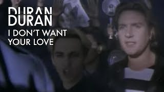 I Don't Want Your Love - Duran Duran